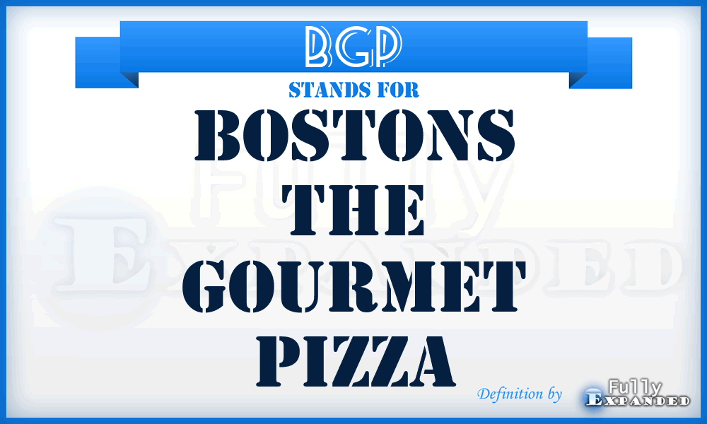 BGP - Bostons the Gourmet Pizza