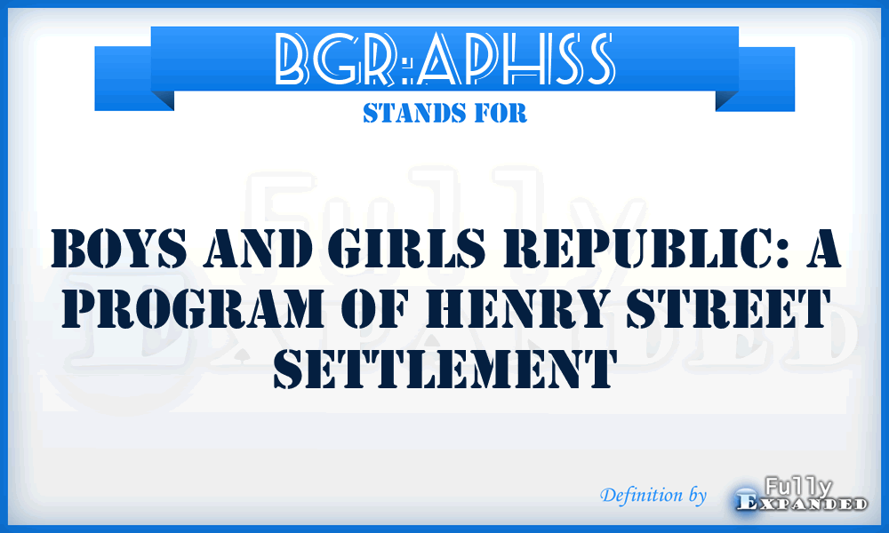 BGR:APHSS - Boys and Girls Republic: A Program of Henry Street Settlement