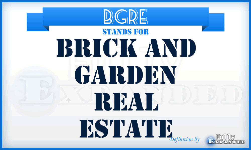 BGRE - Brick and Garden Real Estate