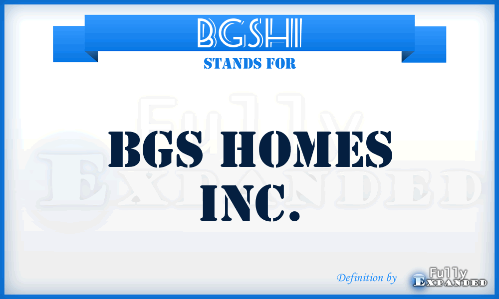 BGSHI - BGS Homes Inc.