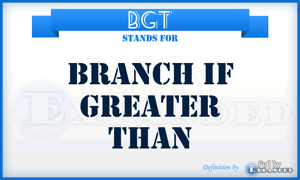 BGT - branch if greater than