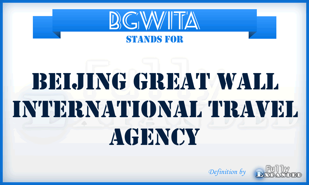 BGWITA - Beijing Great Wall International Travel Agency
