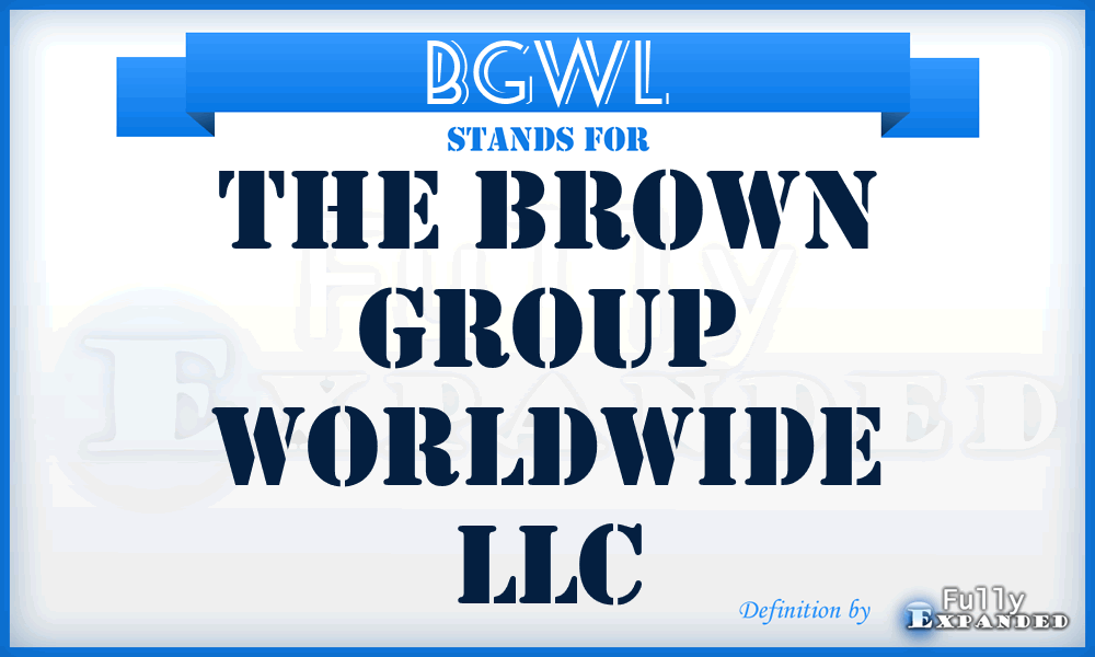 BGWL - The Brown Group Worldwide LLC