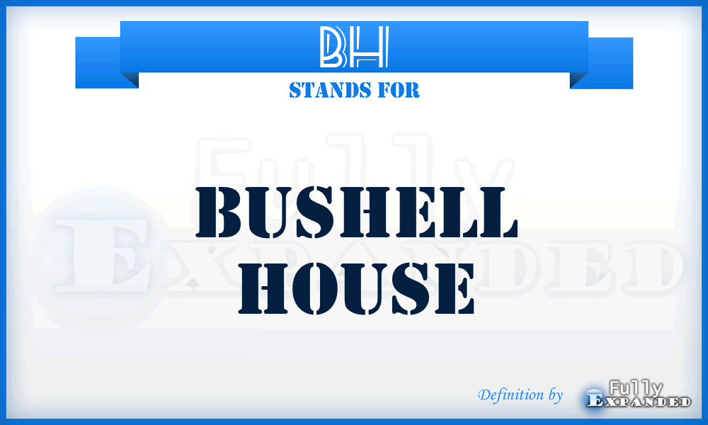 BH - Bushell House