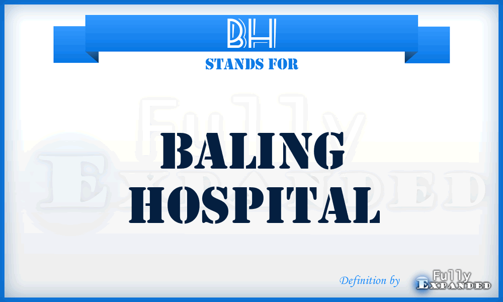 BH - Baling Hospital