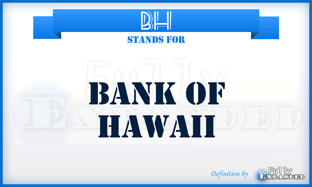 BH - Bank of Hawaii