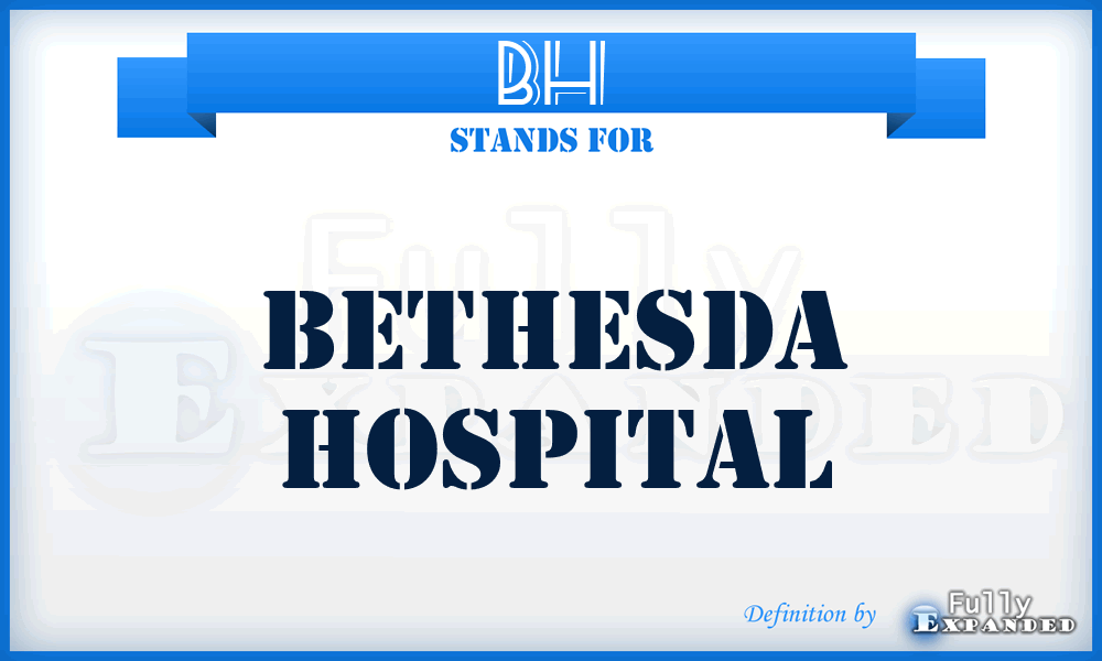 BH - Bethesda Hospital