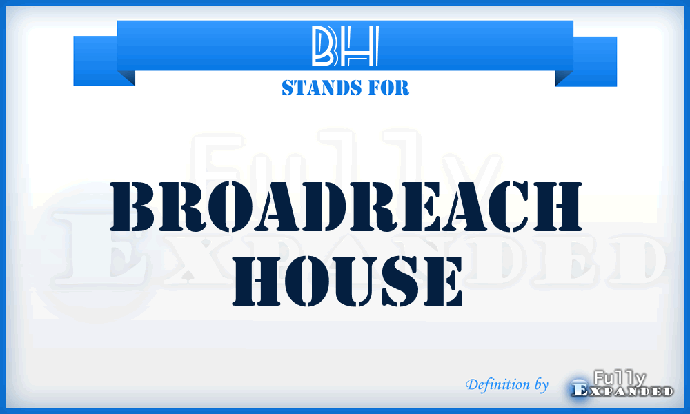 BH - Broadreach House
