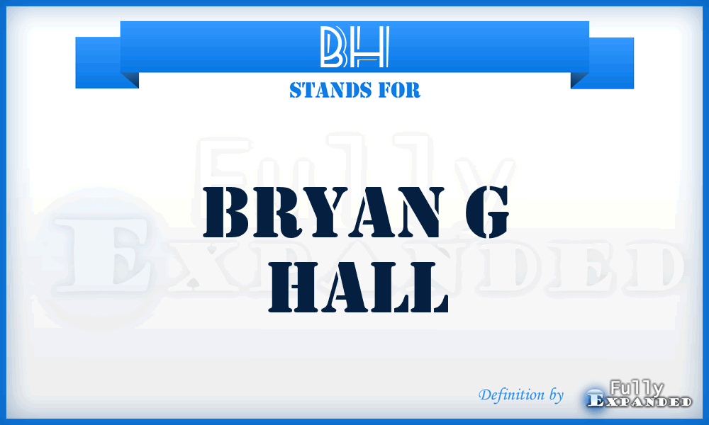 BH - Bryan g Hall