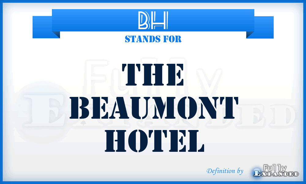 BH - The Beaumont Hotel