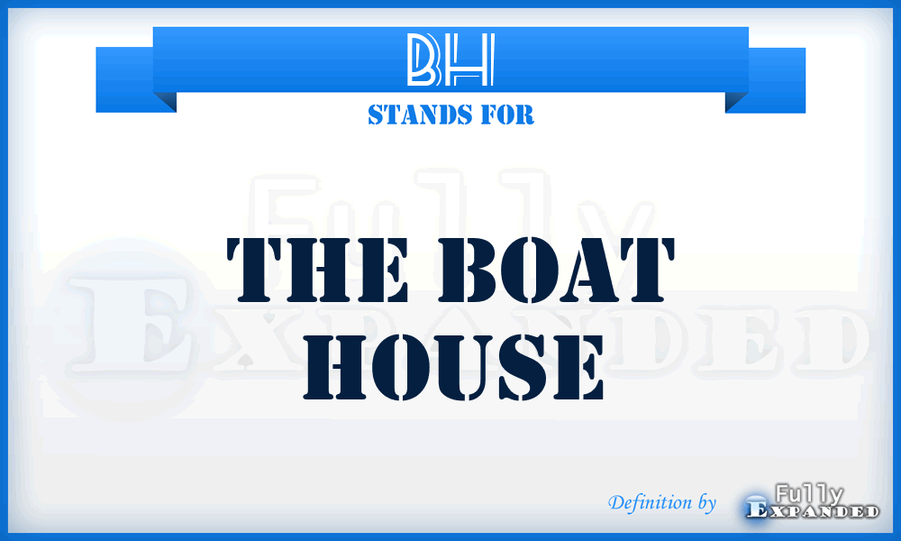 BH - The Boat House
