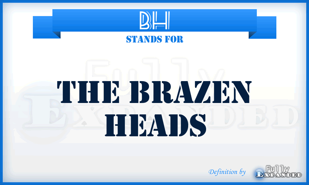 BH - The Brazen Heads