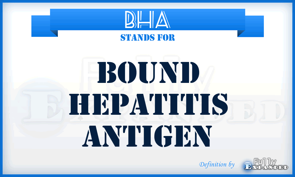 BHA - bound hepatitis antigen