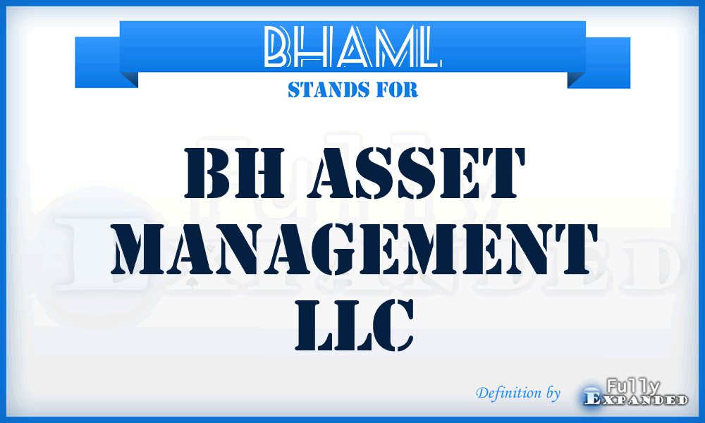 BHAML - BH Asset Management LLC