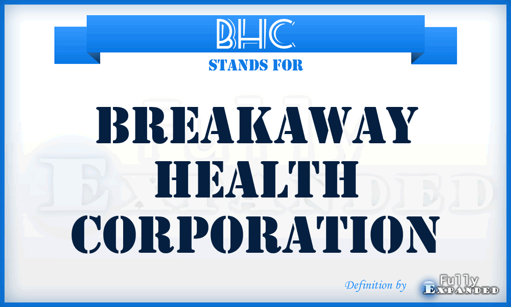 BHC - Breakaway Health Corporation