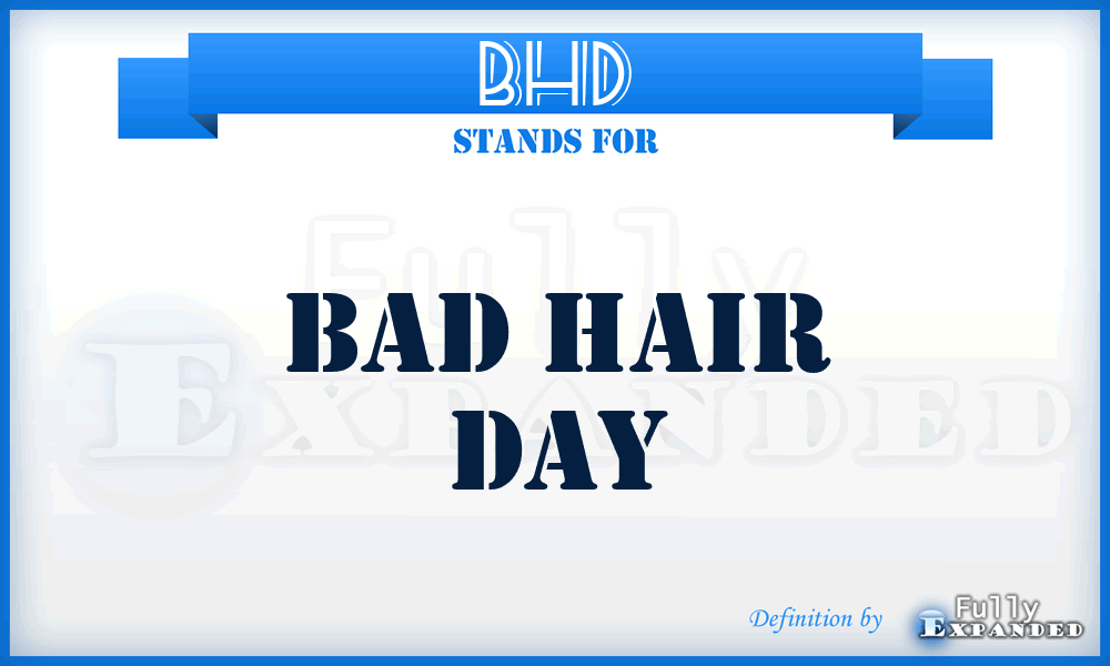 BHD - Bad Hair Day