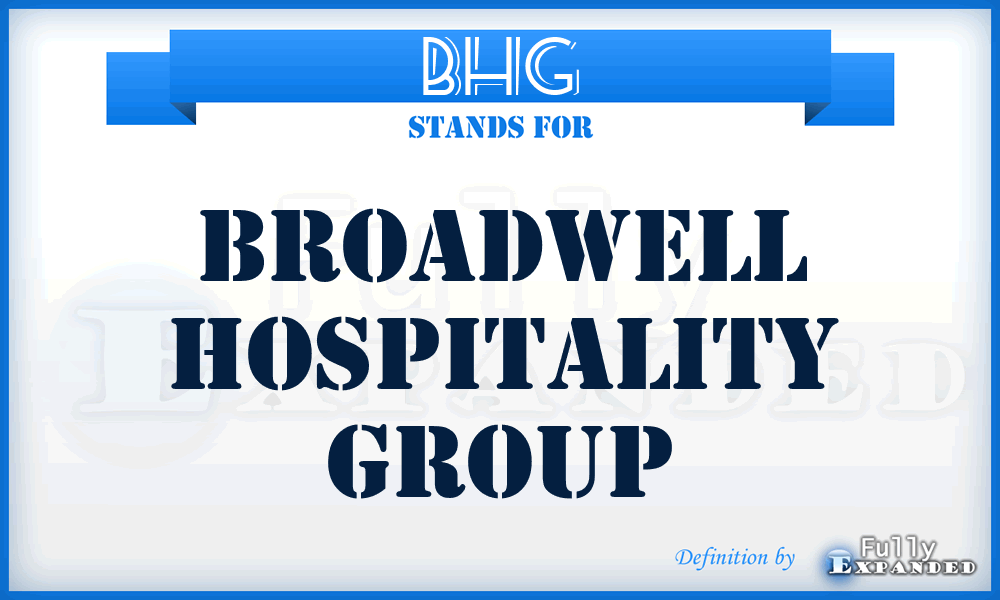 BHG - Broadwell Hospitality Group