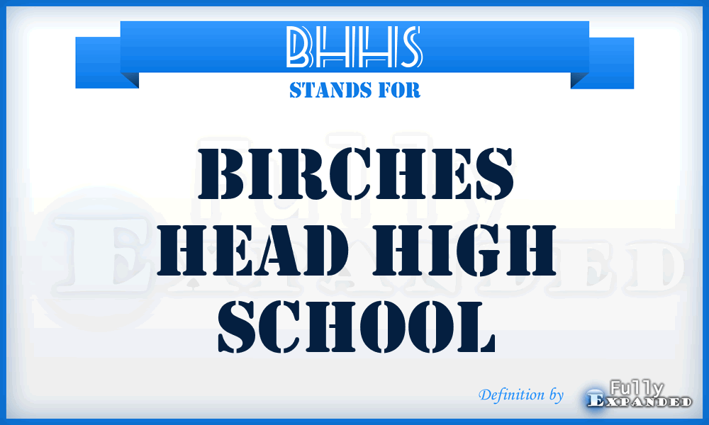 BHHS - Birches Head High School
