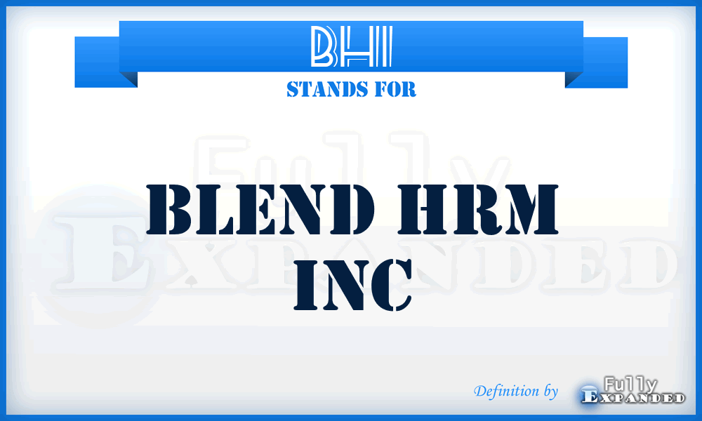BHI - Blend Hrm Inc