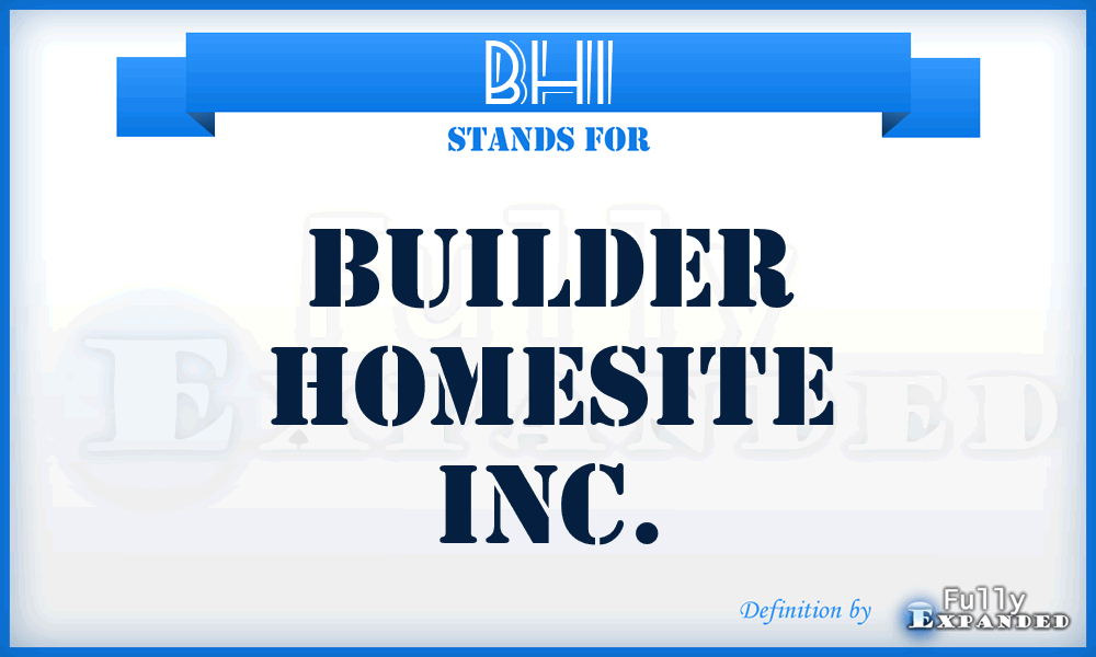 BHI - Builder Homesite Inc.