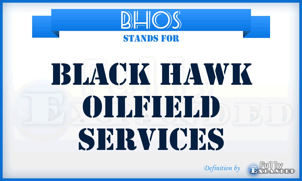 BHOS - Black Hawk Oilfield Services