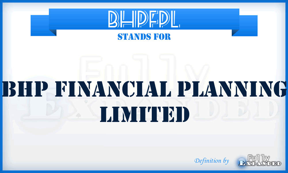 BHPFPL - BHP Financial Planning Limited