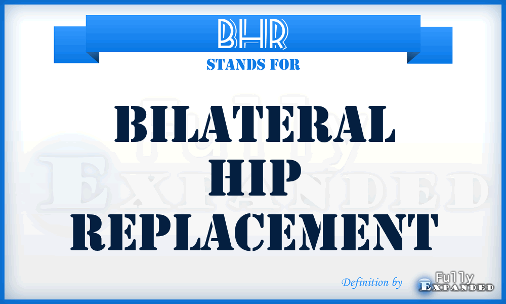 BHR - Bilateral Hip Replacement