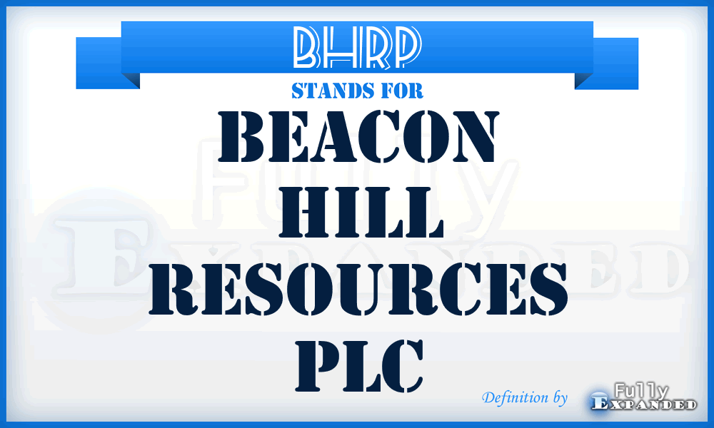 BHRP - Beacon Hill Resources PLC