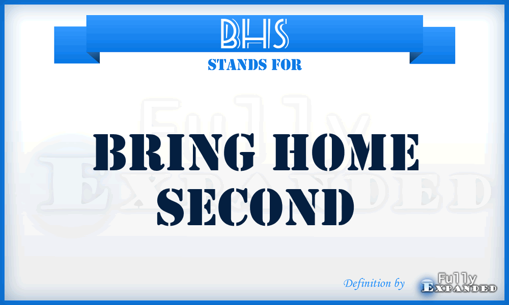 BHS - Bring Home Second