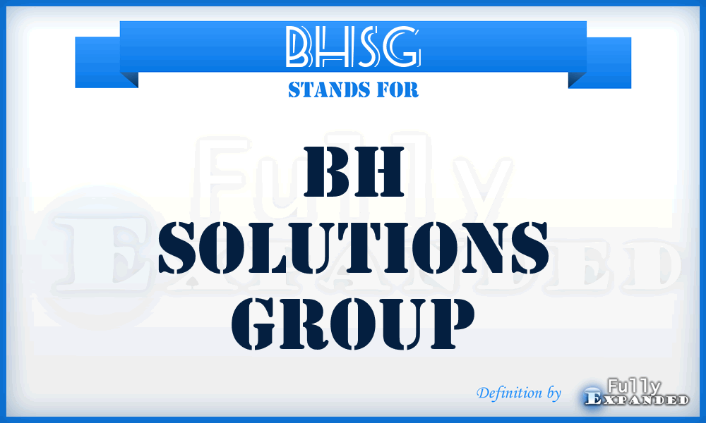 BHSG - BH Solutions Group