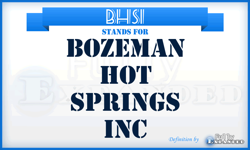BHSI - Bozeman Hot Springs Inc