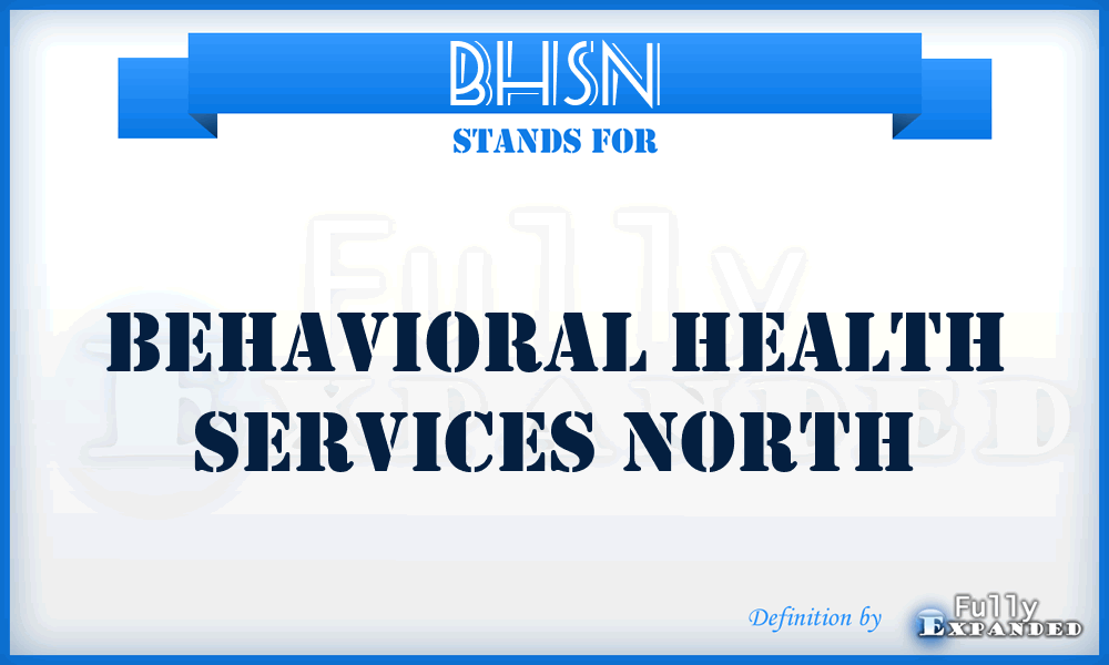BHSN - Behavioral Health Services North