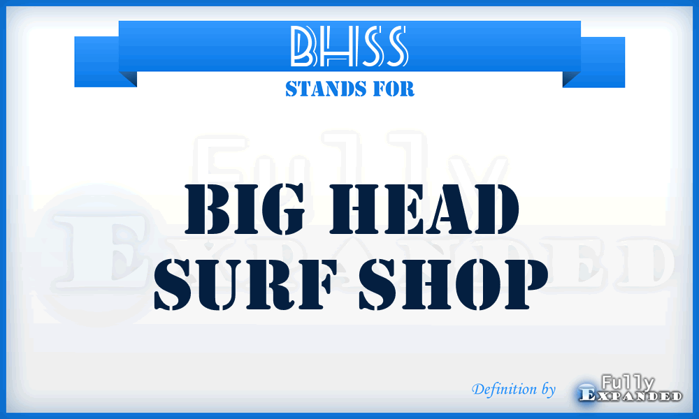 BHSS - Big Head Surf Shop