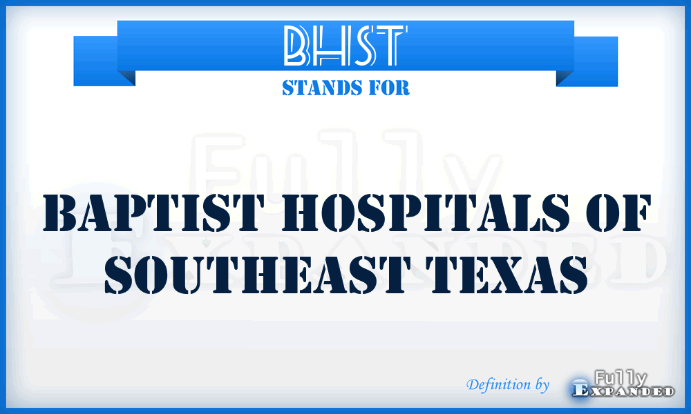 BHST - Baptist Hospitals of Southeast Texas