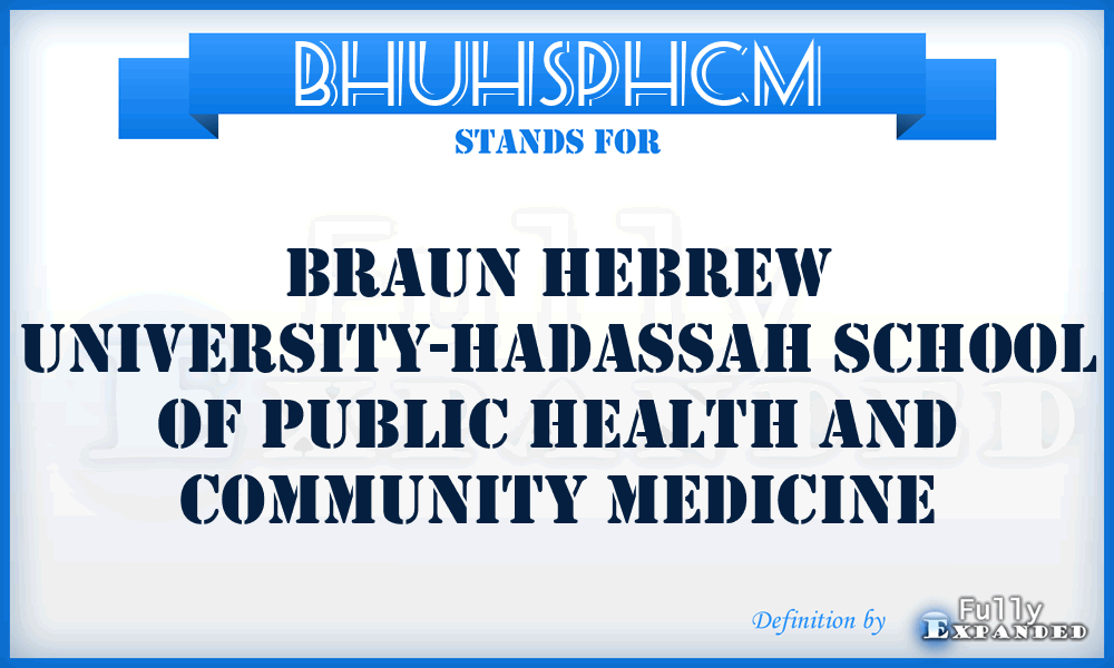 BHUHSPHCM - Braun Hebrew University-Hadassah School of Public Health and Community Medicine