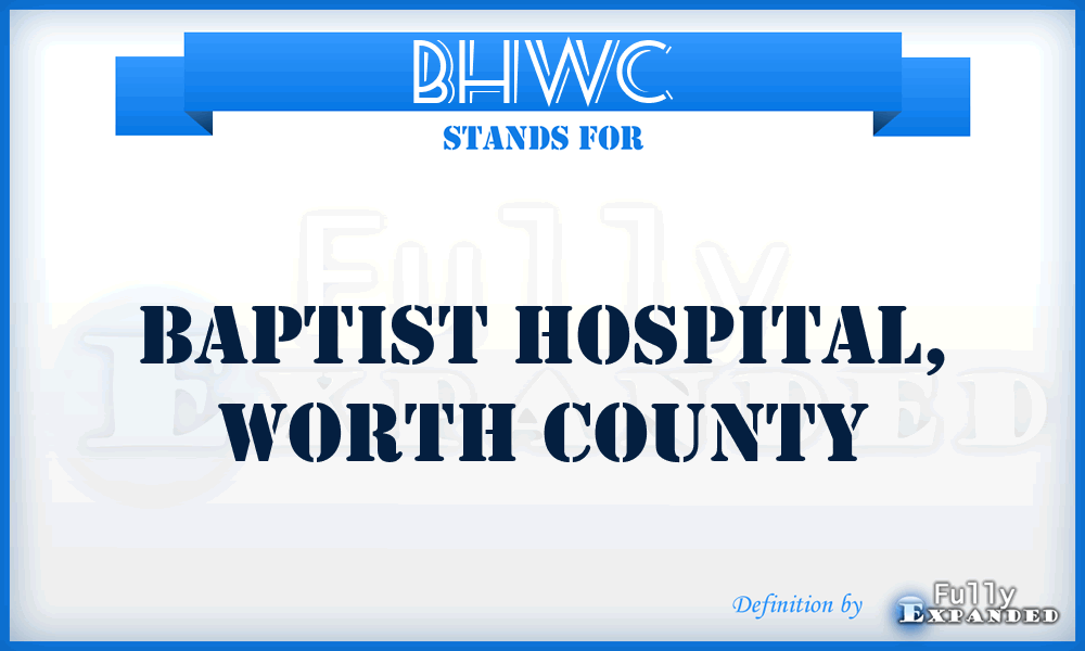BHWC - Baptist Hospital, Worth County