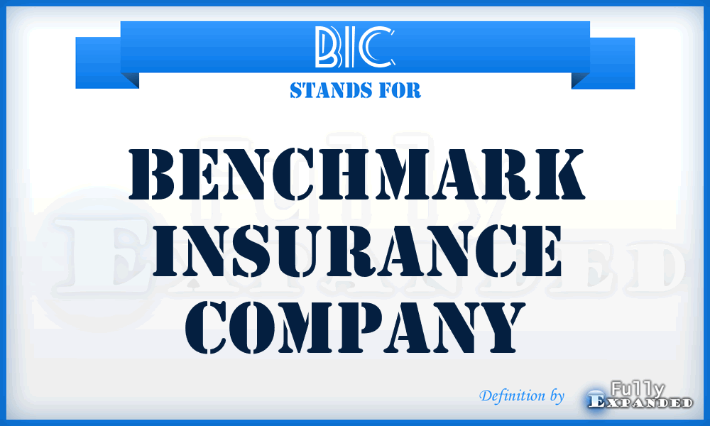 BIC - Benchmark Insurance Company