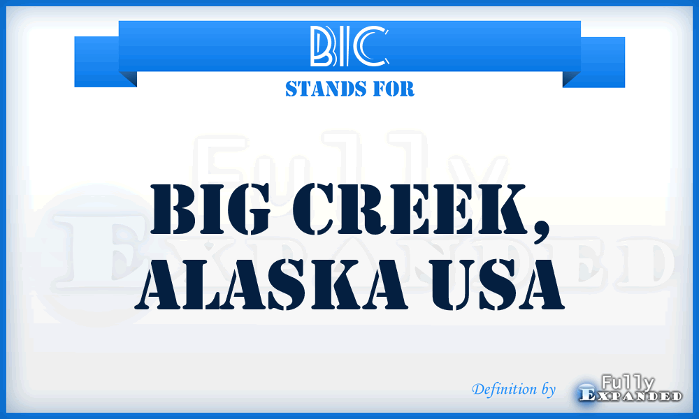 BIC - Big Creek, Alaska USA