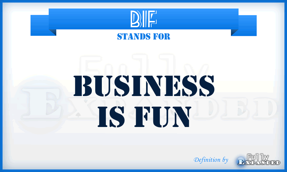 BIF - Business Is Fun