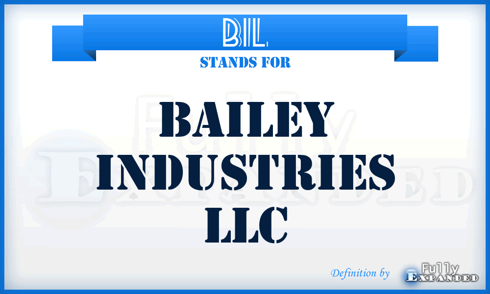 BIL - Bailey Industries LLC