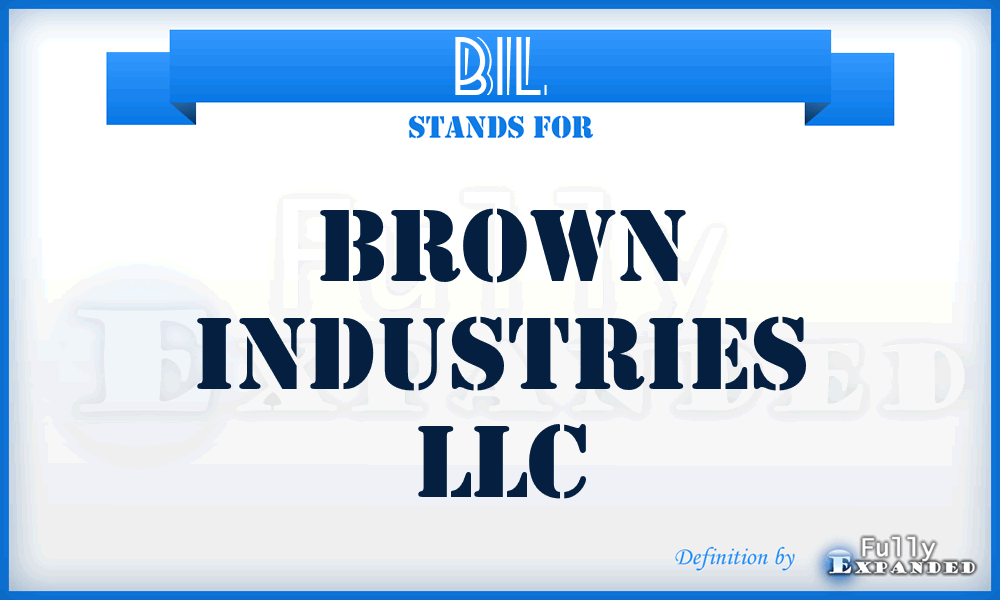 BIL - Brown Industries LLC