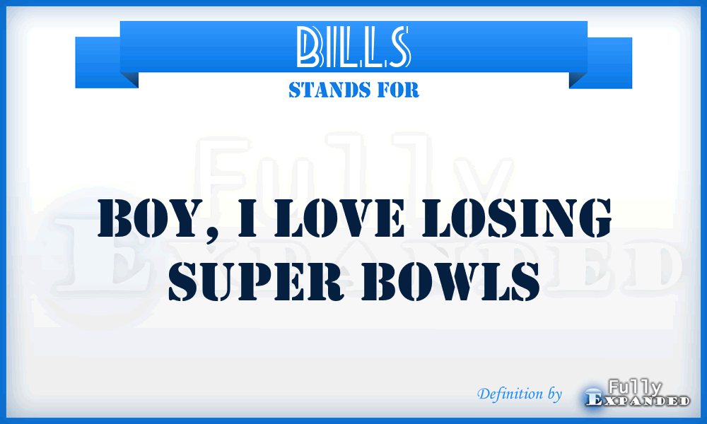 BILLS - Boy, I Love Losing Super Bowls
