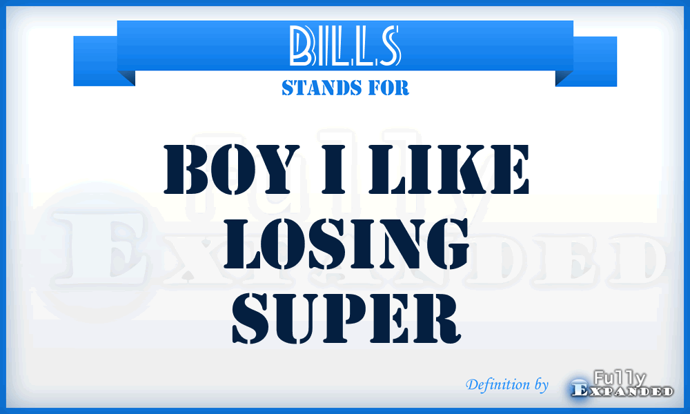 BILLS - Boy I Like Losing Super