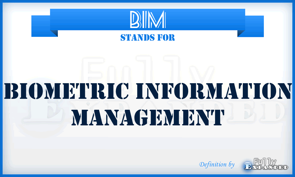 BIM - Biometric Information Management