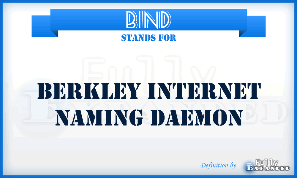 BIND - Berkley Internet Naming Daemon