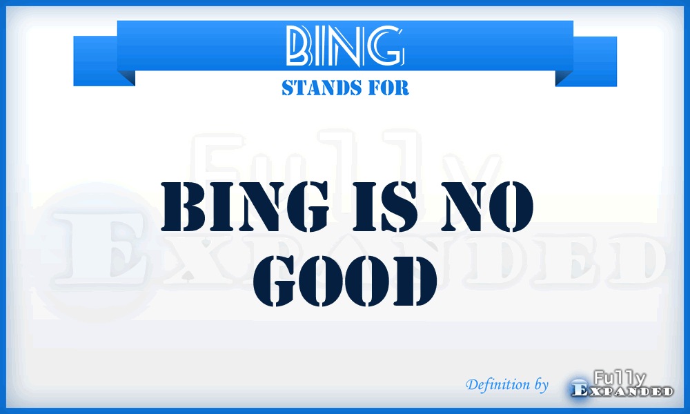 BING - Bing Is No Good