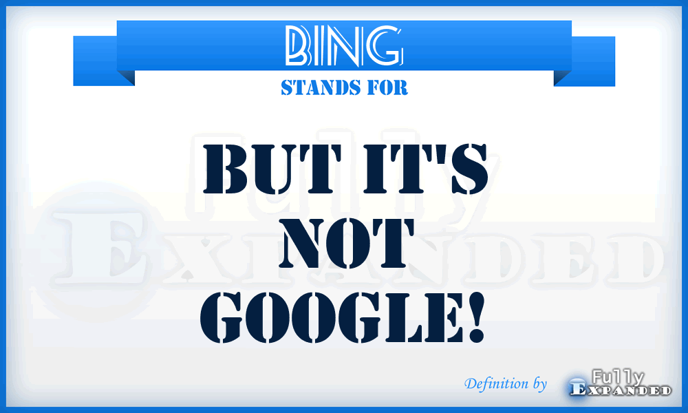 BING - But It's Not Google!