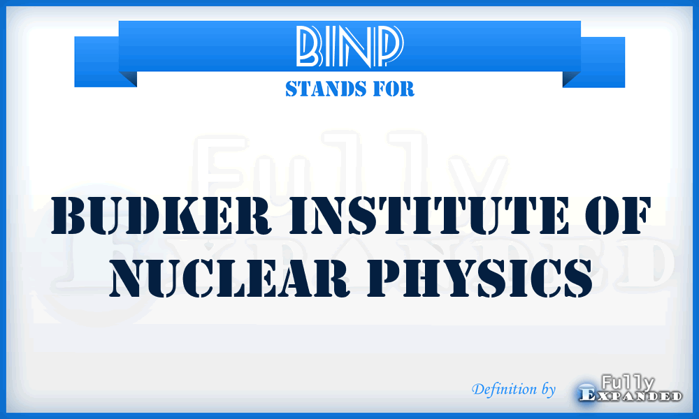 BINP - Budker Institute Of Nuclear Physics