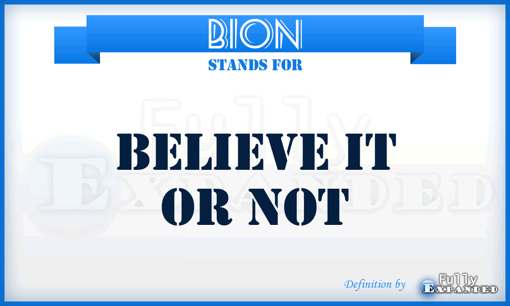 BION - Believe it Or Not