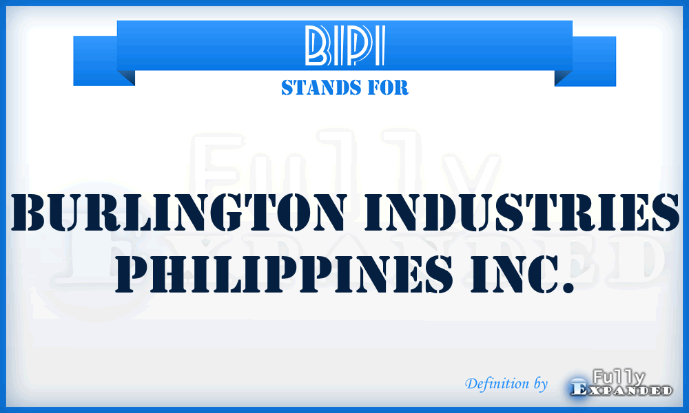 BIPI - Burlington Industries Philippines Inc.